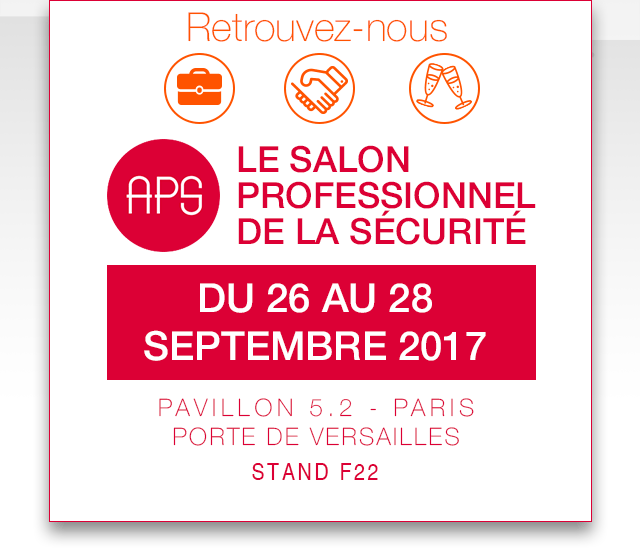Retrouvez-nous au salon professionnel de la sécurité du 26 au 28 septembre 2017, pavillon 5.2 - Paris Porte de Versailles, stand F22